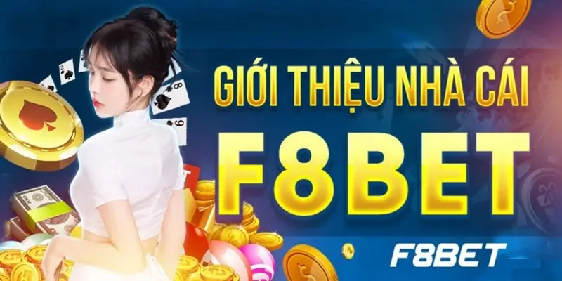 Giới thiệu tổng quan về nhà cái f8bet